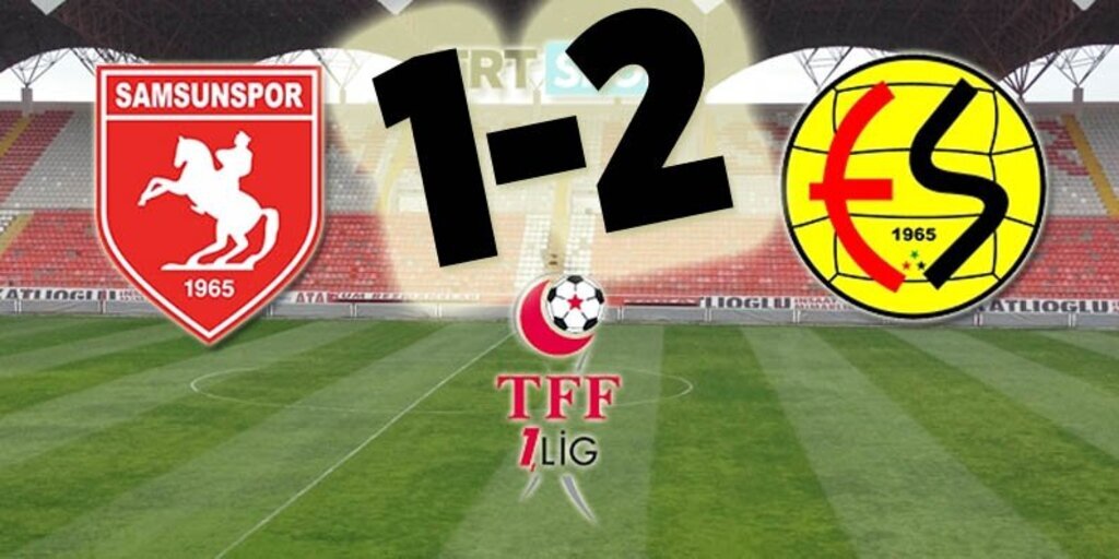 Samsunspor Eskişehirspor maçı sonucu : 1-2