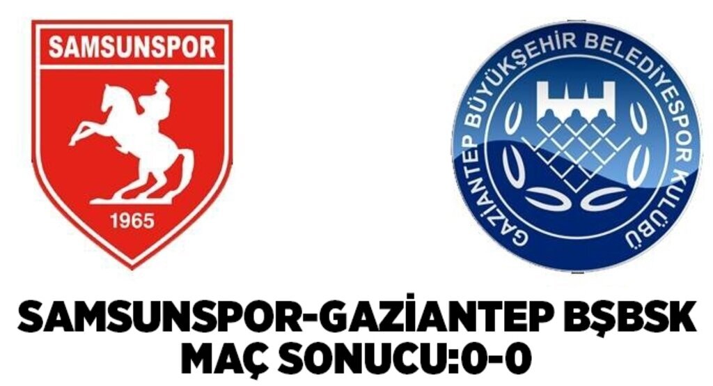 Samsunspor Gaziantep BŞBSK maç sonucu:0-0