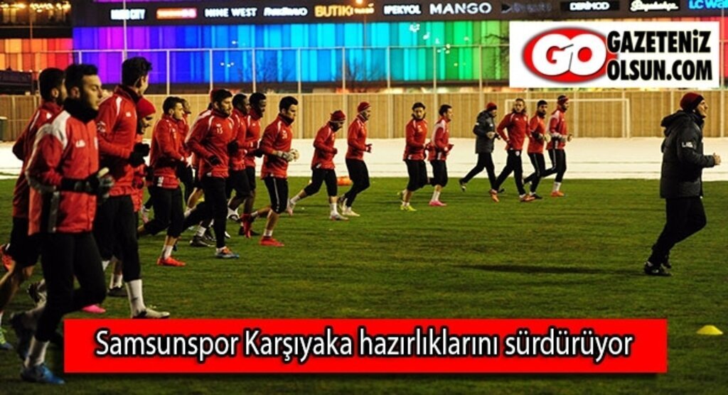 Samsunspor Karşıyaka hazırlıklarını sürdürüyor