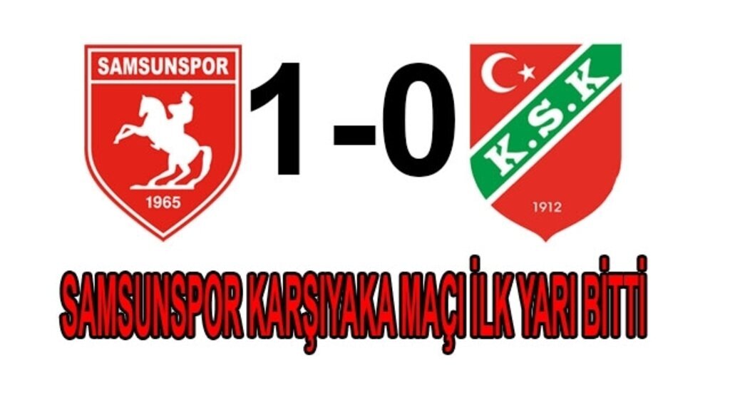 Samsunspor Karşıyaka ilk yarı sona erdi