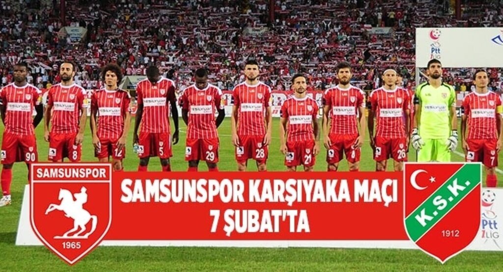 Samsunspor Karşıyaka maçı 7 şubat'ta