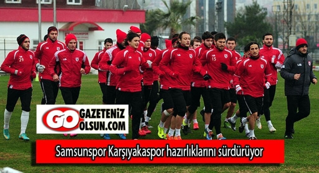 Samsunspor Karşıyakaspor hazırlıklarını sürdürüyor