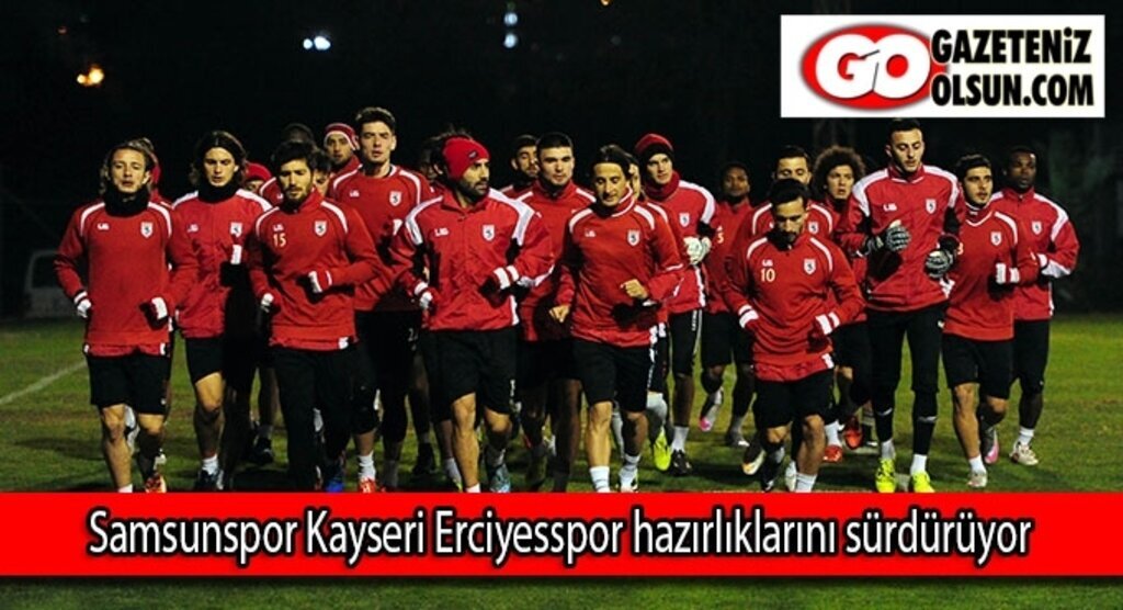 Samsunspor Kayseri Erciyesspor hazırlıklarını sürdürüyor