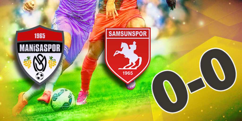 Samsunspor Manisa'dan bir puan ile dönüyor!