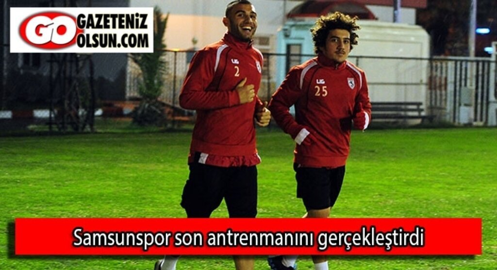 Samsunspor son antrenmanını gerçekleştirdi