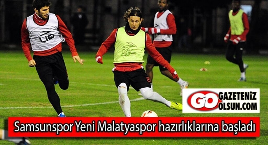 Samsunspor Yeni Malatyaspor hazırlıklarına başladı