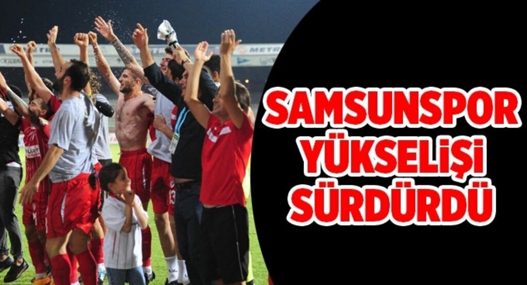 Samsunspor yükselişini sürdürdü