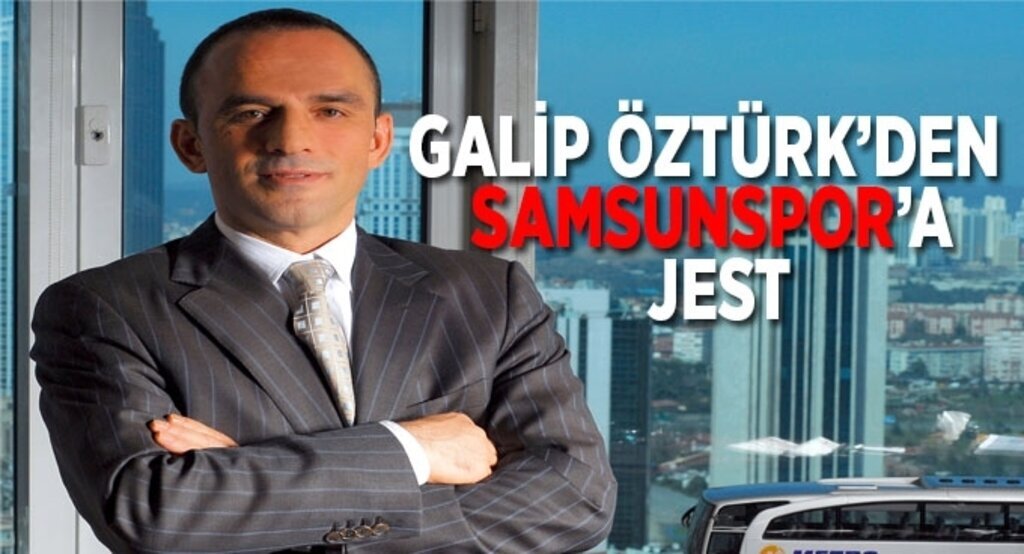 Samsunspor’a Galip Öztürk morali