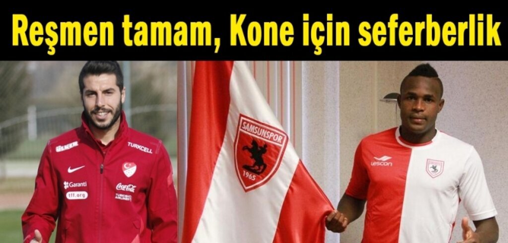 Samsunspor'da Reşmen tamam, Kone ise...