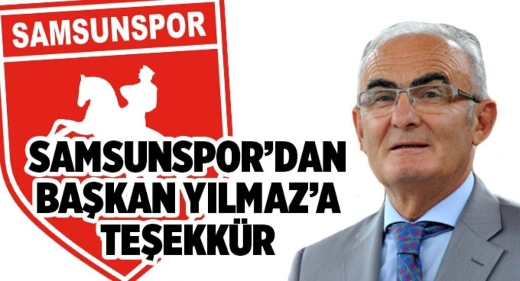 Samsunspor'dan Başkan Yılmaz'a teşekkür