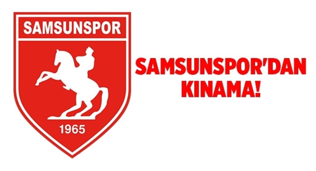 Samsunspor'dan kınama