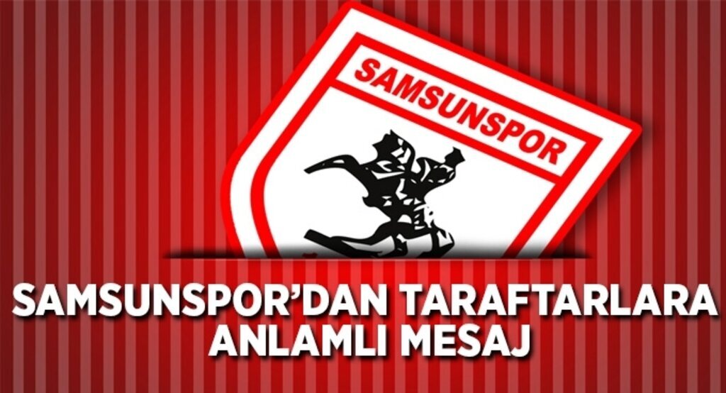 Samsunspor'dan taraftara anlamlı mesaj