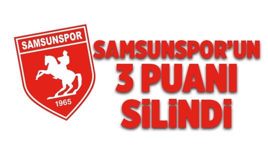 Samsunspor'un 3 puanı silindi