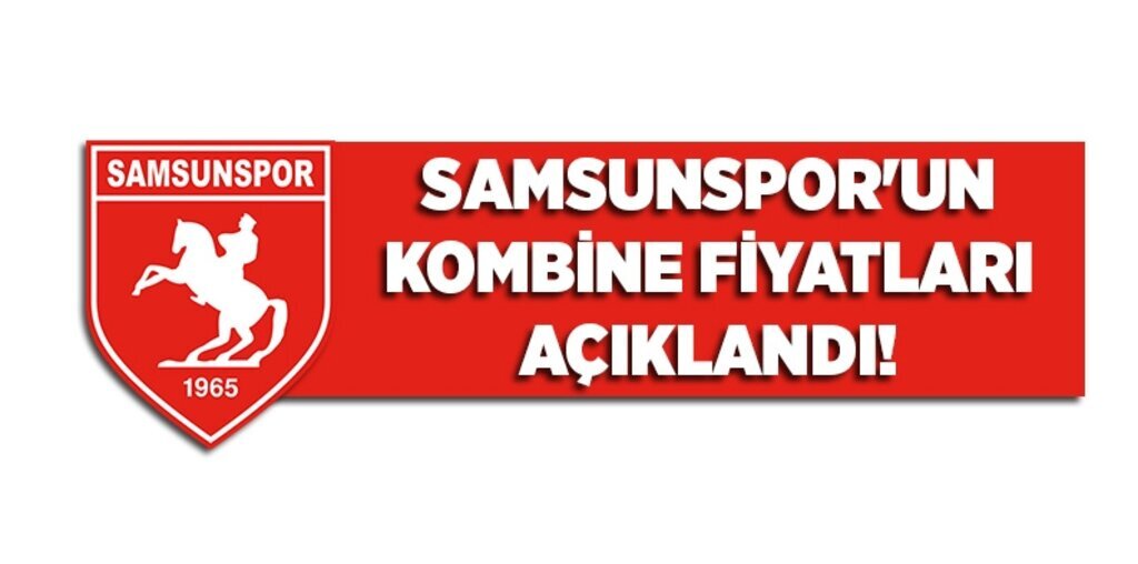 Samsunspor'un kombine fiyatları açıklandı