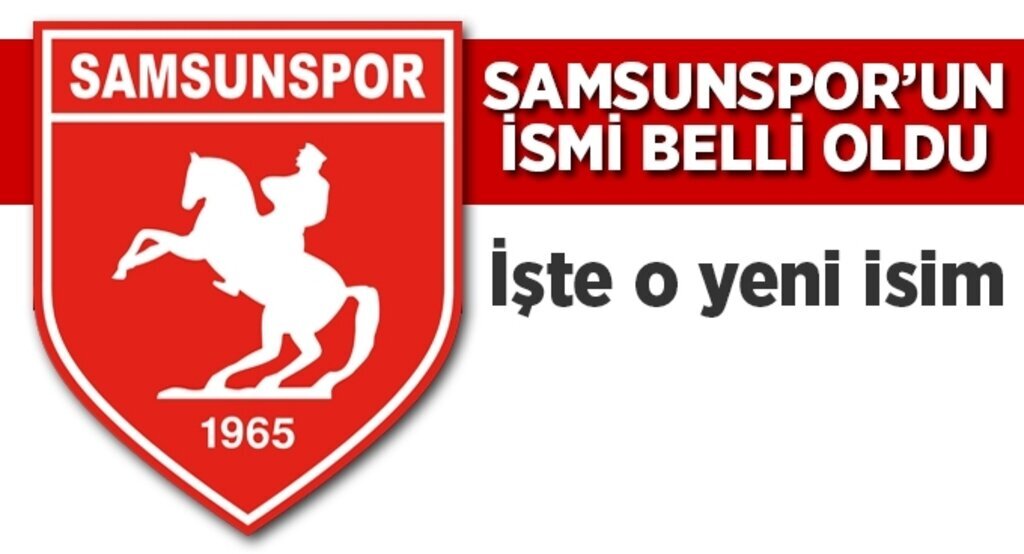 Samsunspor'un yeni ismi belli oldu