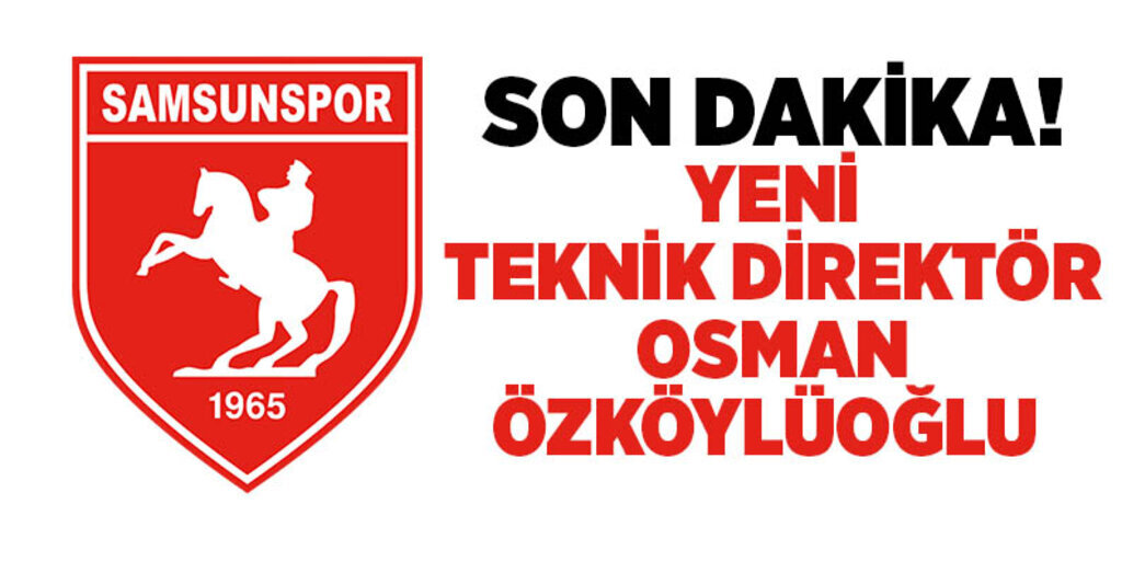 Samsunspor'un yeni teknik direktörü Osman Özköylü