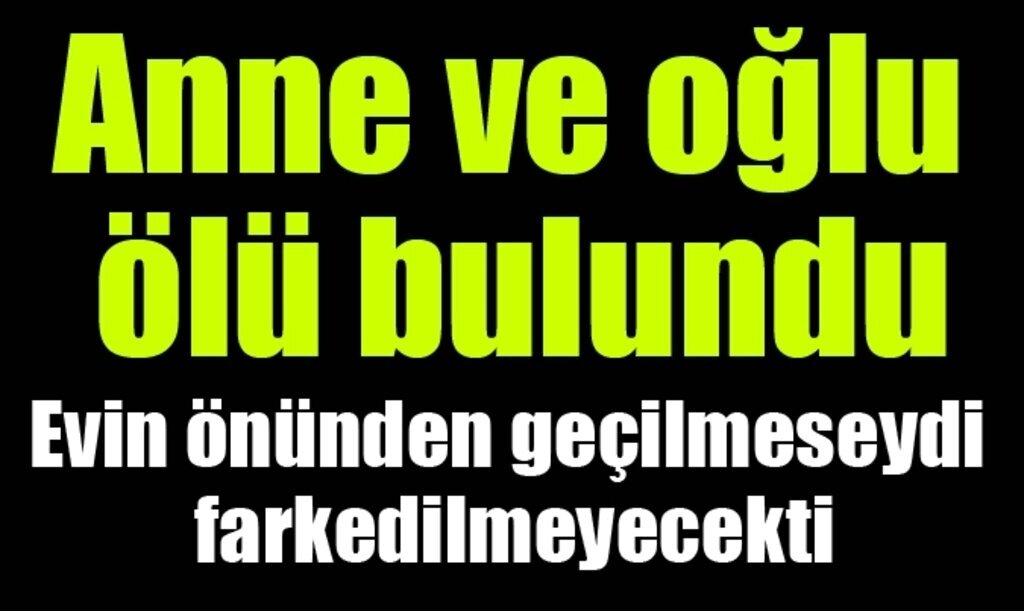 Samsun’un 19 Mayıs ilçesinde anne ve oğlu ölü bulundu