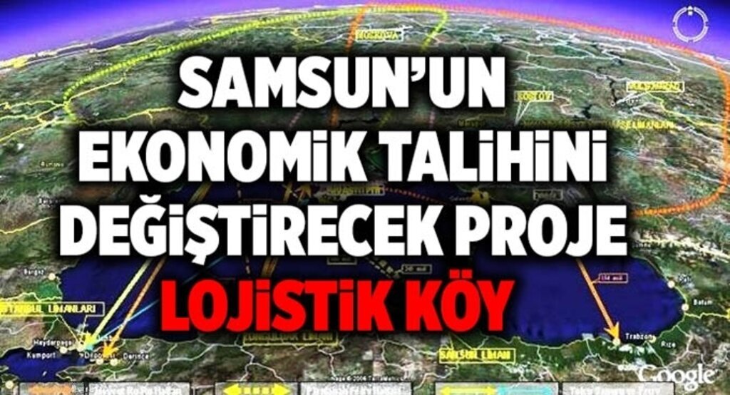 Samsun’un Ekonomik talihini değiştirecek proje: Lojistik köy