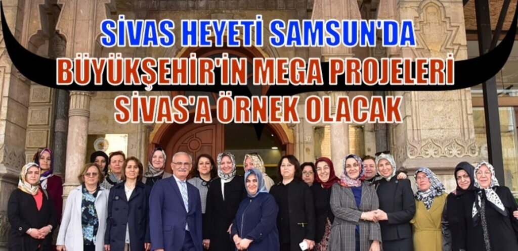 Samsun'un mega projeleri Sivas'a taşınacak!