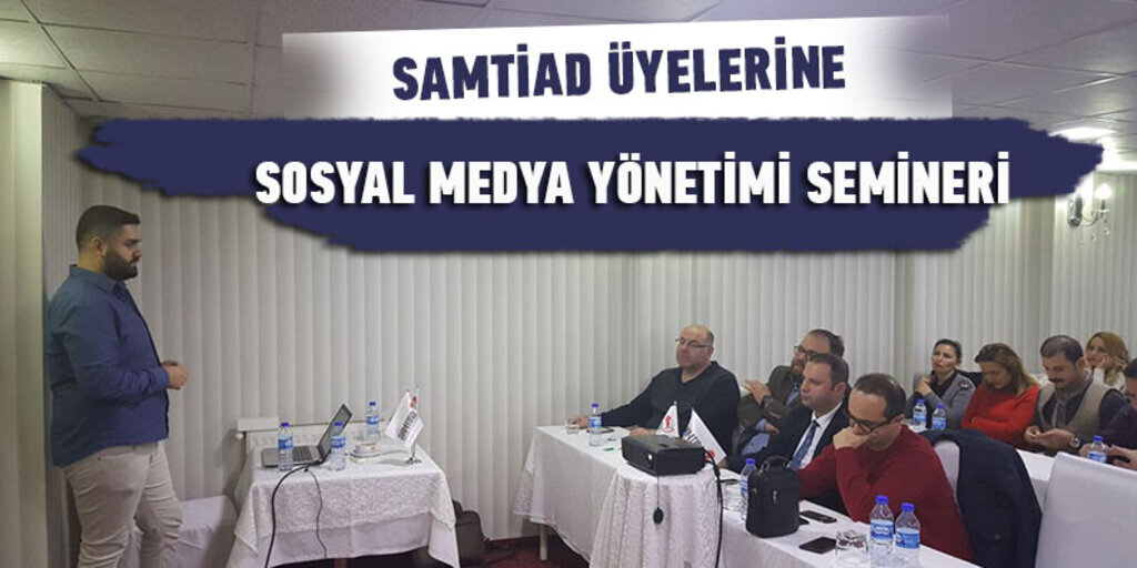 Samtiad Üyelerine sosyal medya yönetimi semineri