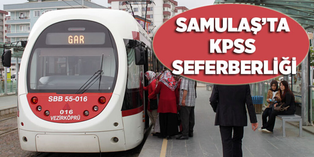 Samulaş KPSS için tedbirleri aldı