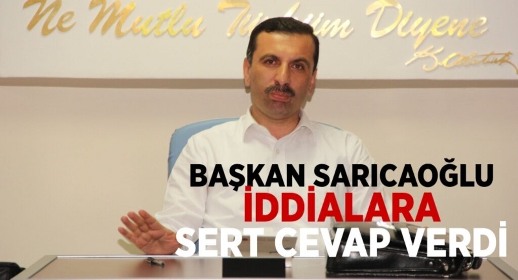 Sarıcaoğlu iddialara sert cevap verdi