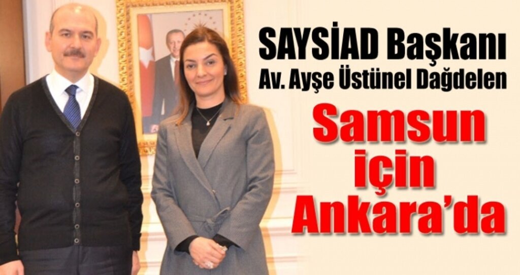SAYSİAD Başkanı Ayşe Üstünel Dağdelen Samsun için görüştü!