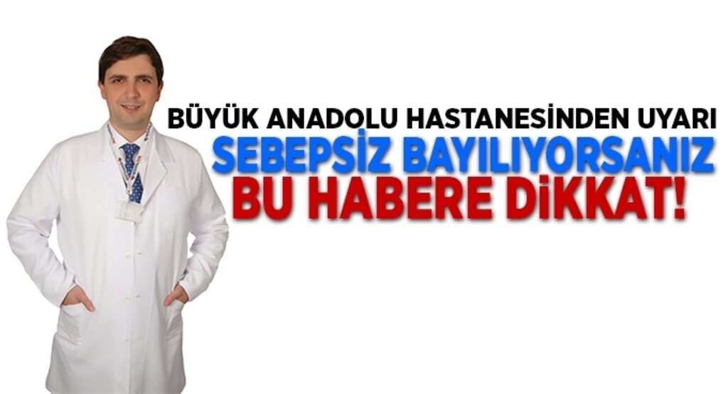 Sebepsiz bayılıyorsanız bu habere dikkat!