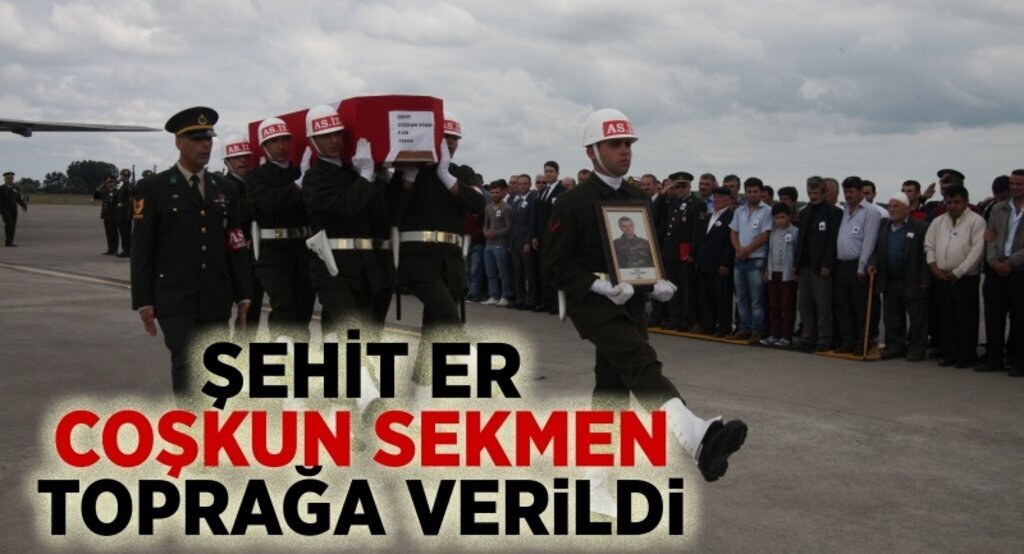 Şehit er Coşkun Sekmen toprağa verildi