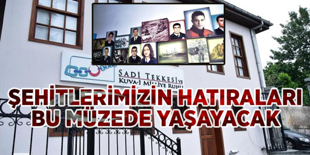 Şehitlerimizin hatıraları bu müzede yaşayacak