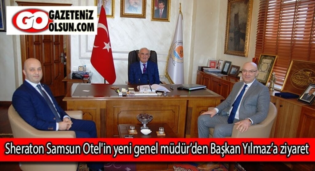 Sheraton Samsun Otel'in Yeni Genel Müdürden Başkan Yılmaz’a ziyaret