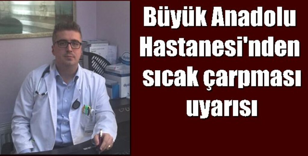 Sıcak çarpmasına dikkat edin !!