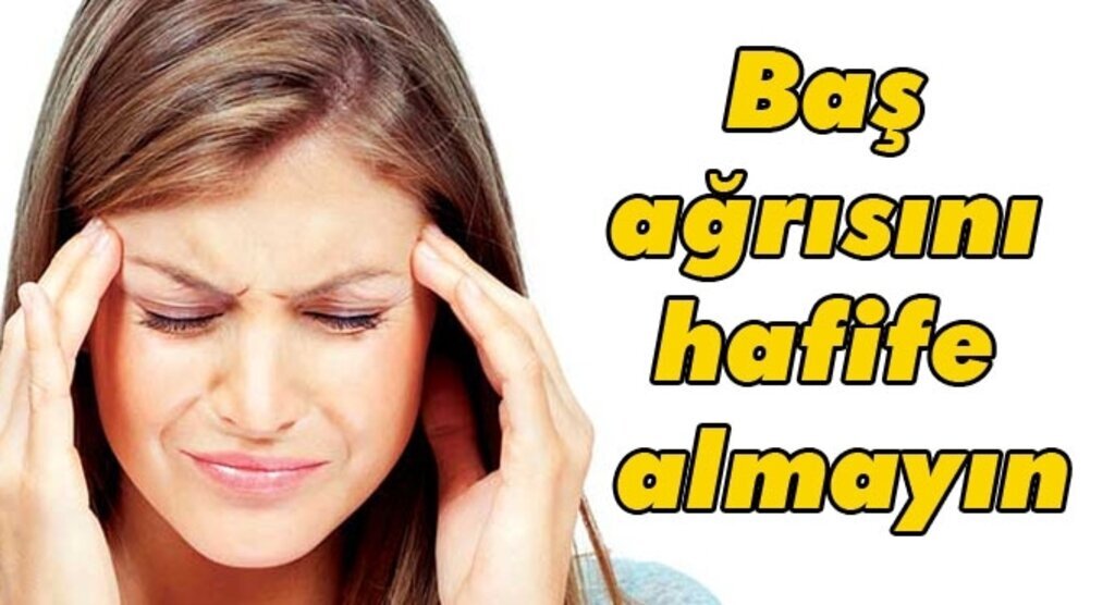 Şiddetli baş ağrısı ciddi sağlık problemlerine yol açabilir