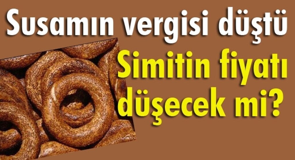 Simitin fiyatı düşecek mi?, Susamın gümrük vergisi yüzde 56 indirildi