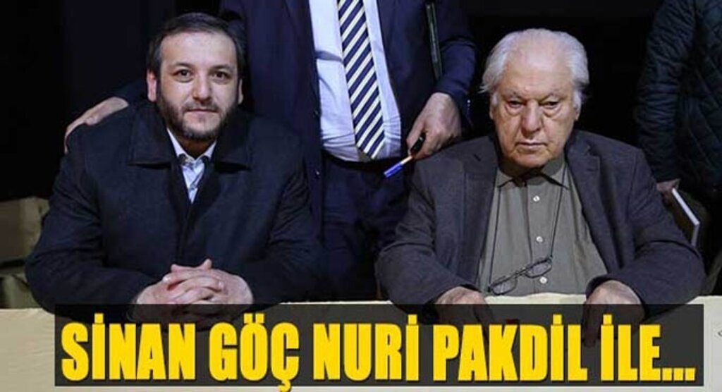Sinan Göç Nuri Pakdil’le Birlikte
