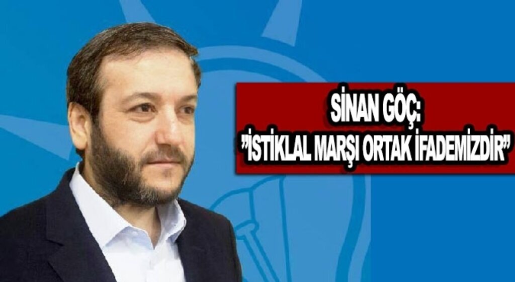 Sinan Göç:İstiklal Marşı ortak ifademizdir
