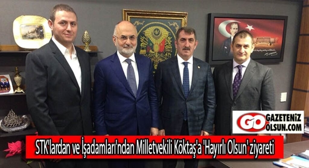 STK'lardan ve İşadamları'ndan Milletvekili Köktaş'a 'Hayırlı Olsun' ziyareti