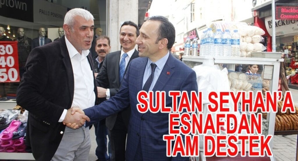 Sultan Seyhan’a esnafdan tam destek