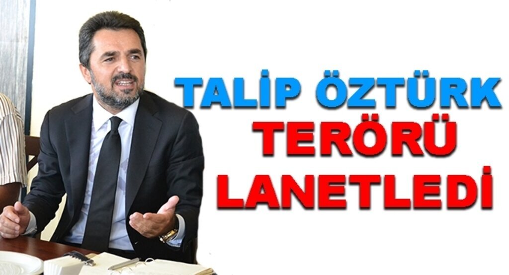 Talip Öztürk terörü lanetledi