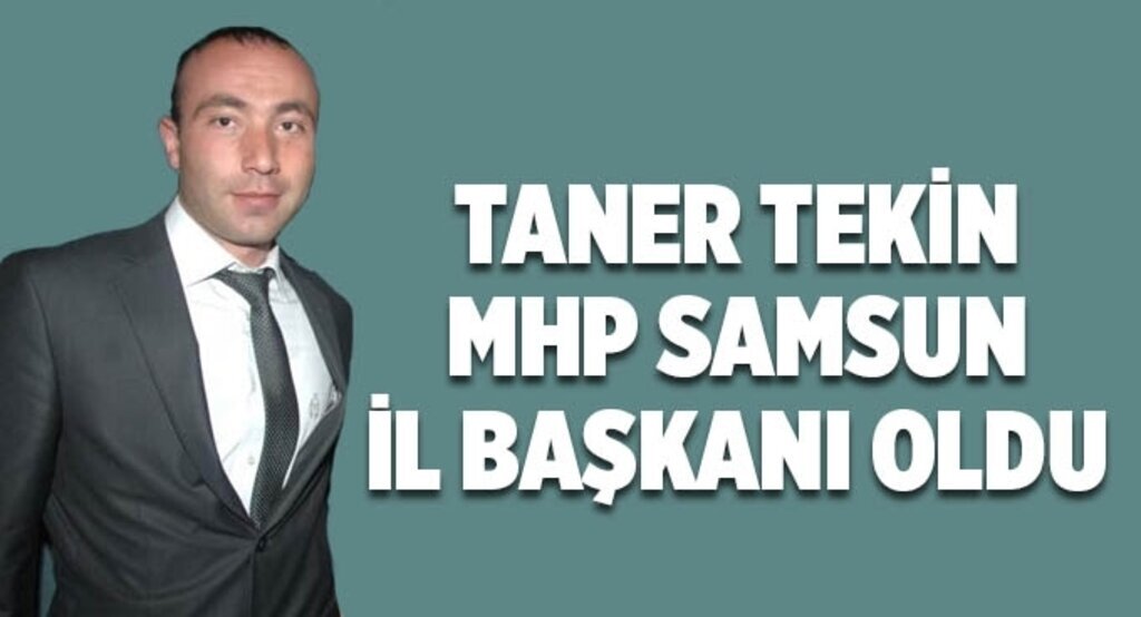 Taner Tekin MHP Samsun İl bBaşkanı oldu