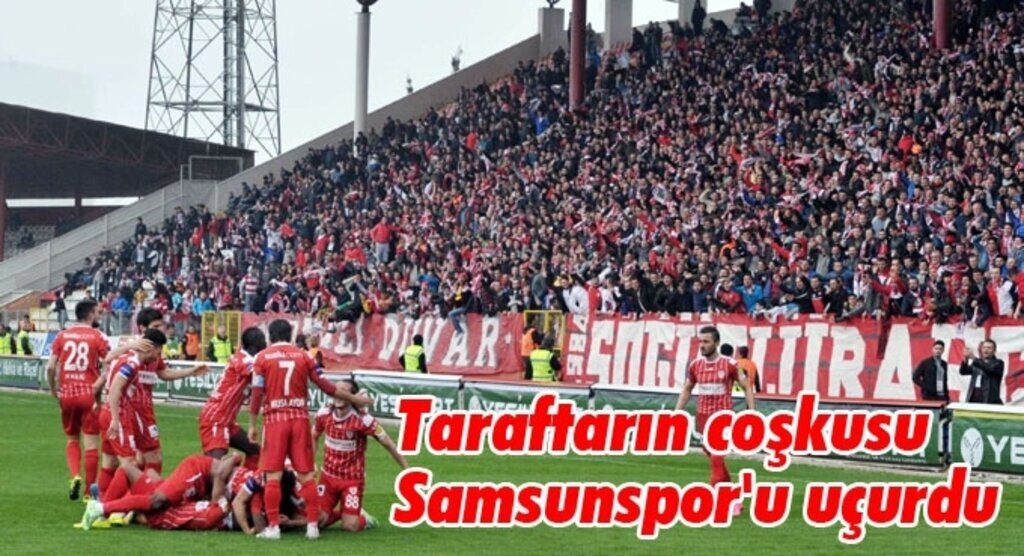 Taraftarın coşkusu Samsunspor'u uçurdu
