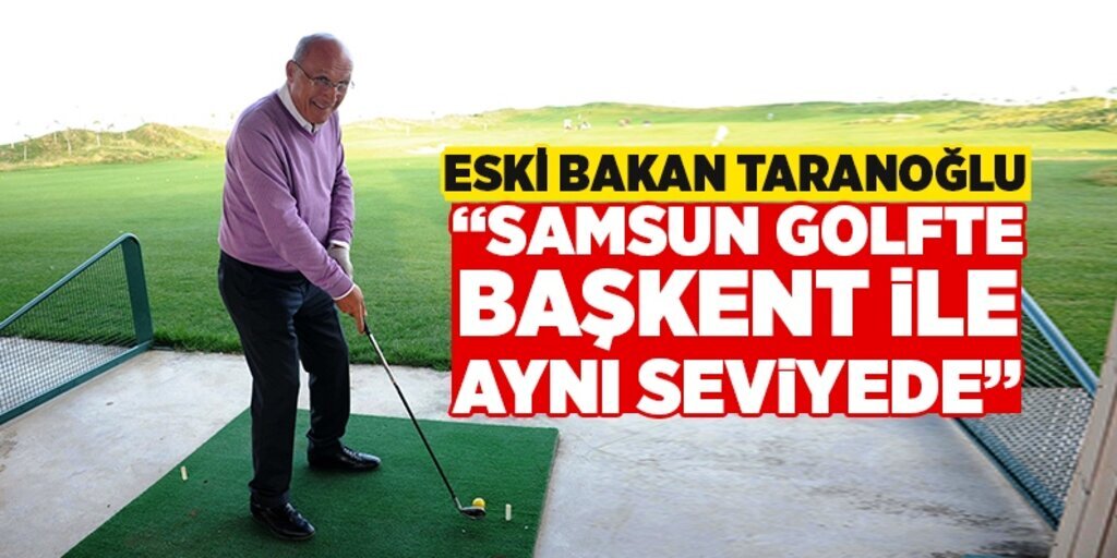 Taranoğlu: Samsun golfte başkent ile aynı seviyede