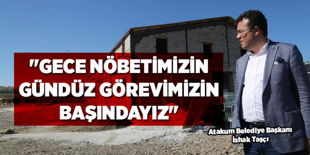 Taşçı gece nöbette, gündüz görevde