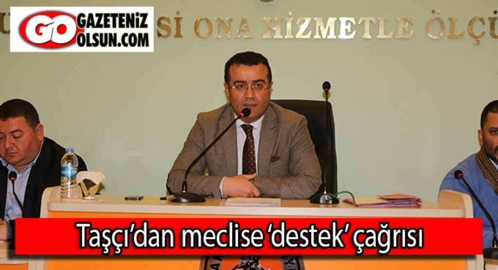 Taşçı’dan meclise ‘destek’ çağrısı