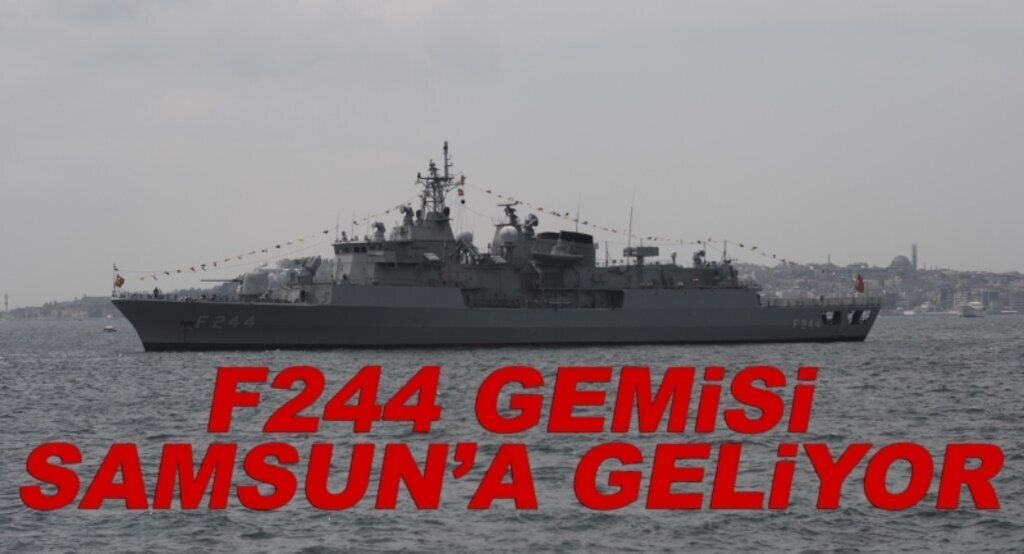 TCG Barbaros F-244 gemisi Samsun'a geliyor