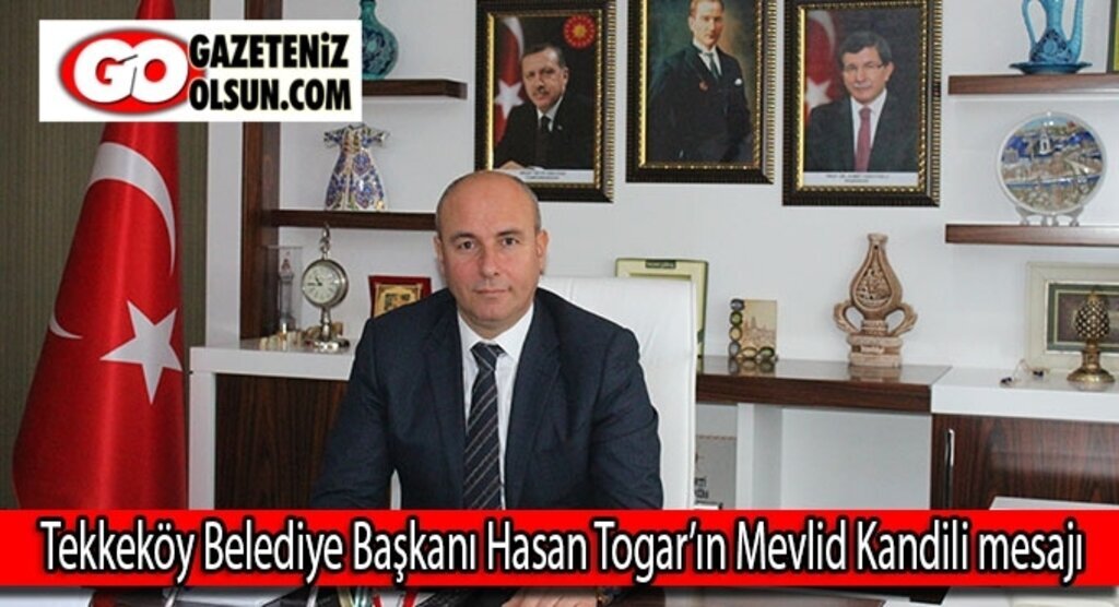 Tekkeköy Belediye Başkanı Hasan Togar’ın Mevlid Kandili mesajı