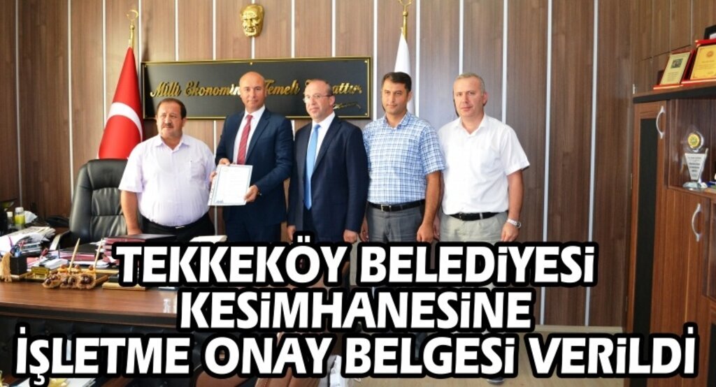 Tekkeköy Belediyesi Kesimhanesine İşletme Onay Belgesi verildi
