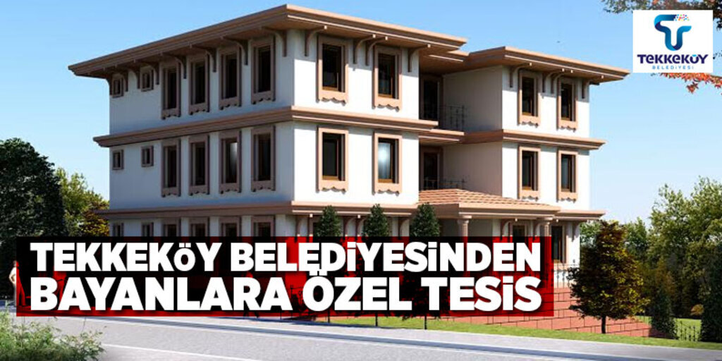 Tekkeköy Belediyesinden bayanlara özel tesis
