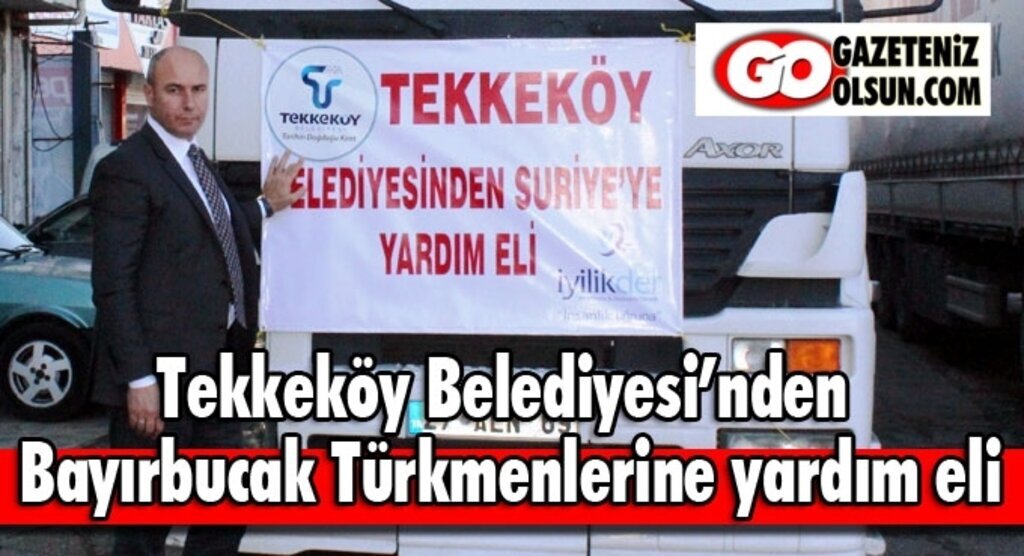 Tekkeköy Belediyesinden Bayırbucak Türkmenlerine yardım eli