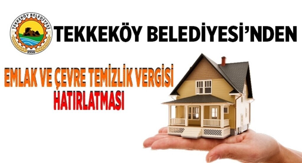 Tekkeköy Belediyesi’nden emlak ve çevre temizlik vergisi hatırlatması